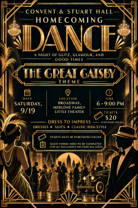 Caption:
This year’s Convent and Stuart Homecoming Dance theme is “The Great Gatsby.” The classic 1925 novel represents all things Roaring Twenties, including extravagant parties, eccentric characters and flappers (the stereotypical ‘1920s woman’ usually wearing short skirts and bobbed hair and going against the social norms of the era).

